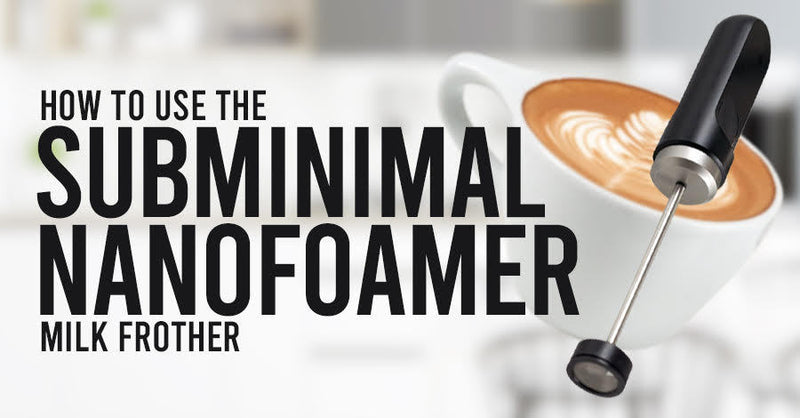 How To Use the Nanofoamer To Do Great Latte Art 