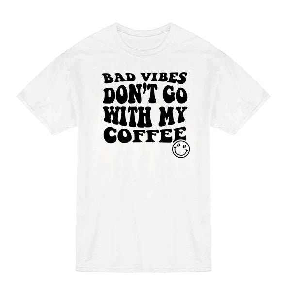 Bad Vibes Don't Go With My Coffee T-Shirt White