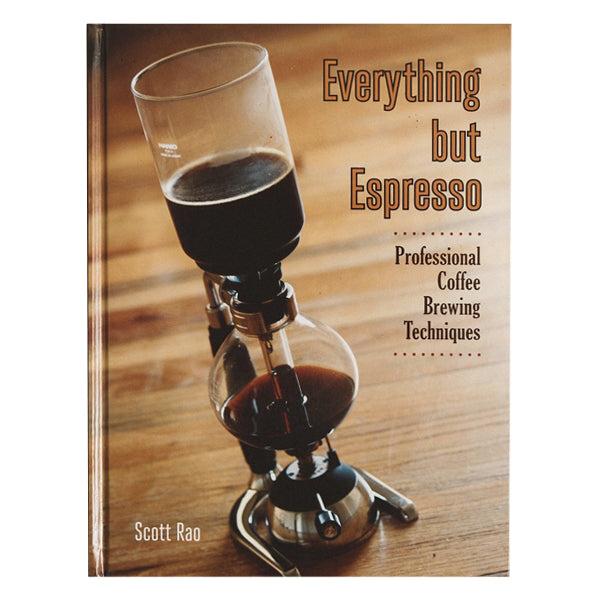 Everything but Espresso - Scott Rao