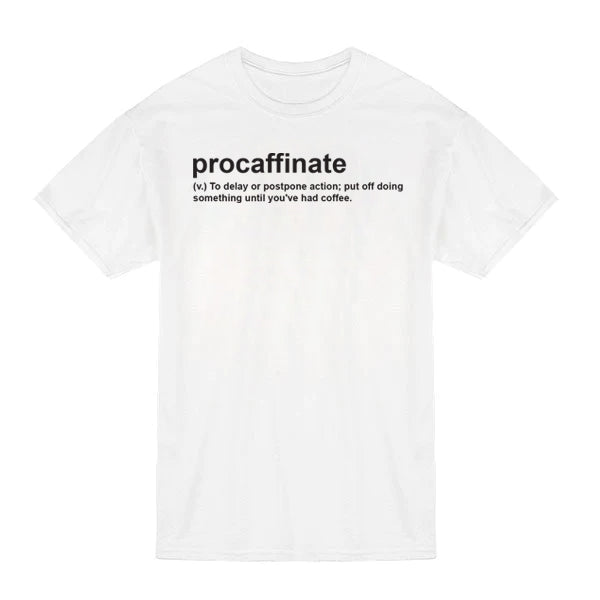 Procaffinated Coffee T-Shirt White